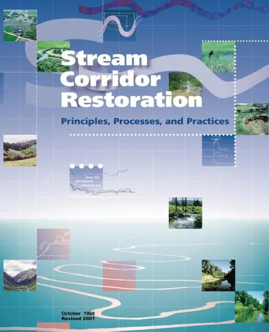 Stream Corridor Restoration: Principles, Processes, and Practices - Paperback
