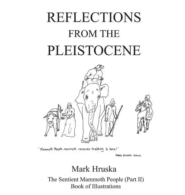 Reflections from the Pleistocene: The Sentient Mammoth People Part II - Paperback