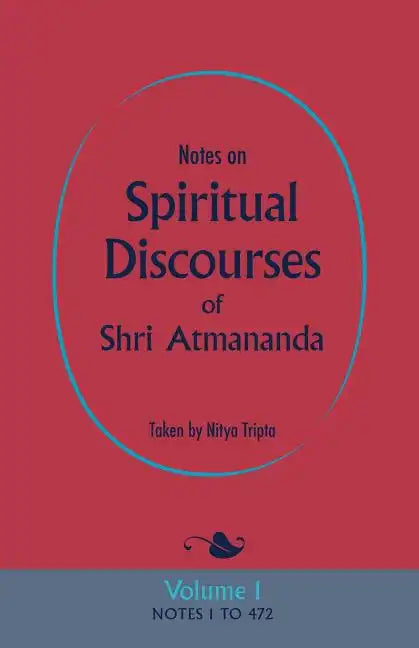 Notes on Spiritual Discourses of Shri Atmananda: Volume 1 - Paperback