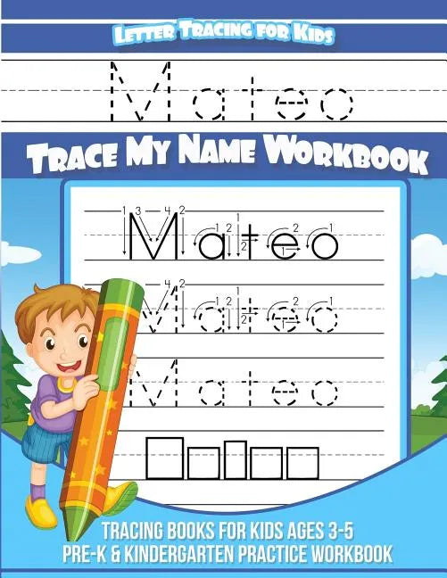 Mateo Letter Tracing for Kids Trace my Name Workbook: Tracing Books for Kids ages 3 - 5 Pre-K & Kindergarten Practice Workbook - Paperback