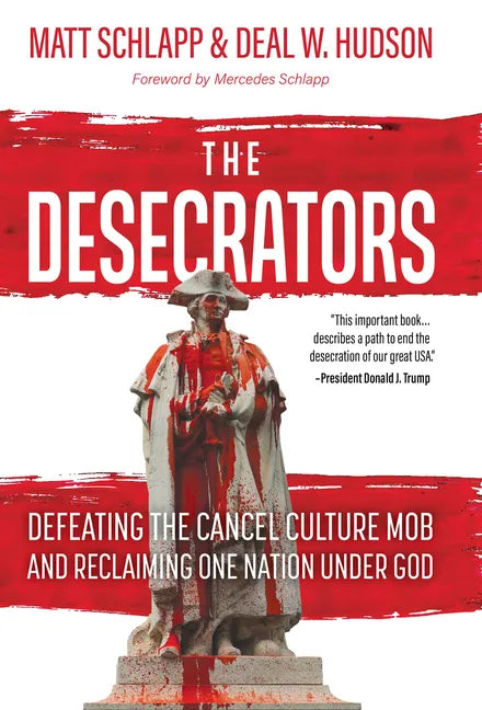 The Desecrators: Defeating the Cancel Culture Mob and Reclaiming One Nation Under God - Hardcover
