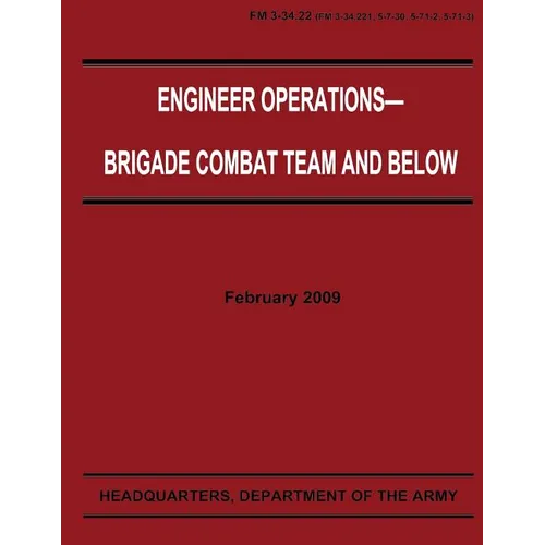Engineer Operations - Brigade Combat Team and Below (FM 3-34.22) - Paperback