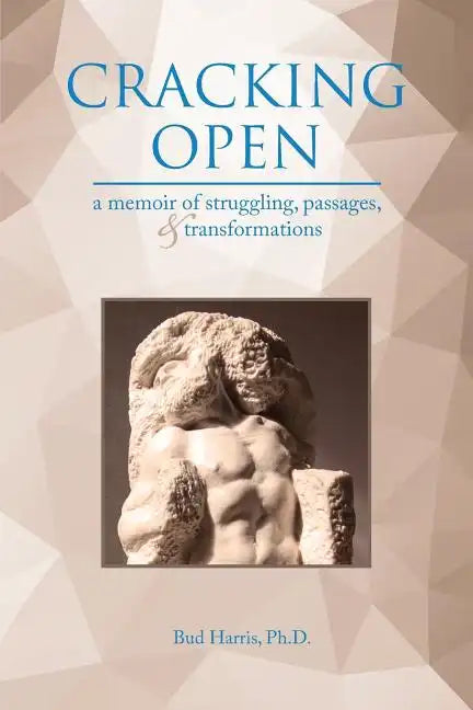 Cracking Open: A Memoir of Struggling, Passages, and Transformations - Paperback