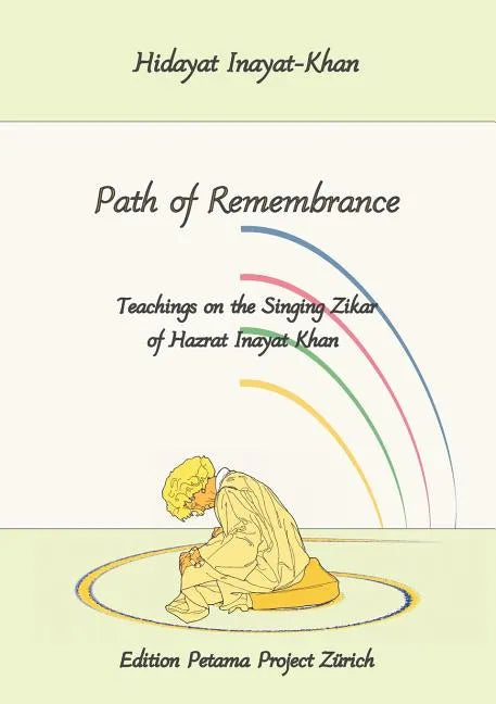 Path of Remembrance: Teachings on the Singing Zikar of Hazrat Inayat Khan - Paperback