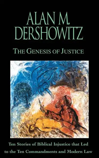 The Genesis of Justice: Ten Stories of Biblical Injustice That Led to the Ten Commandments and Modern Morality and Law - Hardcover