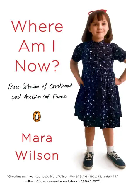 Where Am I Now?: True Stories of Girlhood and Accidental Fame - Paperback