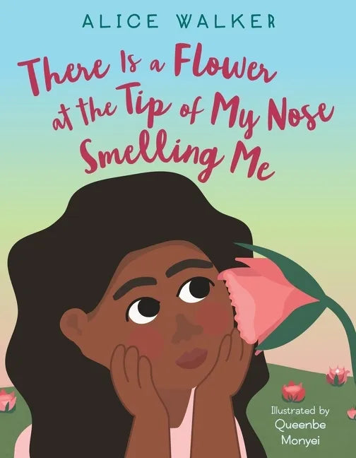 There Is a Flower at the Tip of My Nose Smelling Me - Hardcover