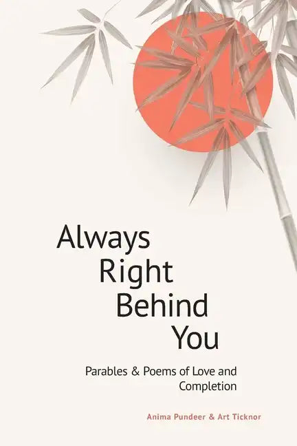 Always Right Behind You: Parables & Poems of Love & Completion - Paperback