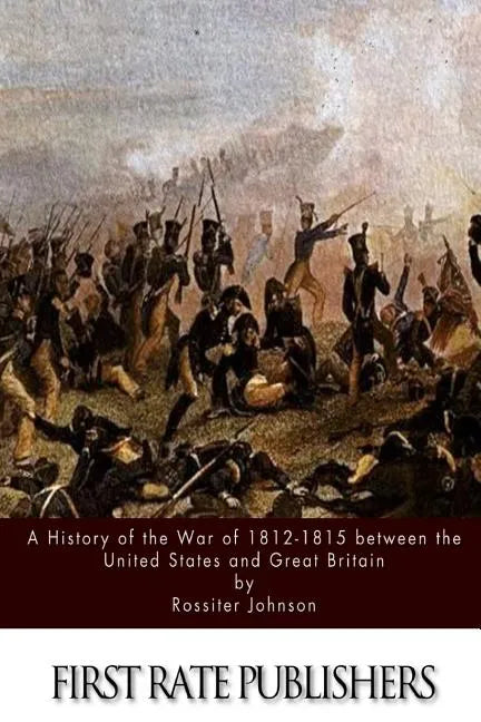 A History of the War of 1812-15 between the United States and Great Britain - Paperback