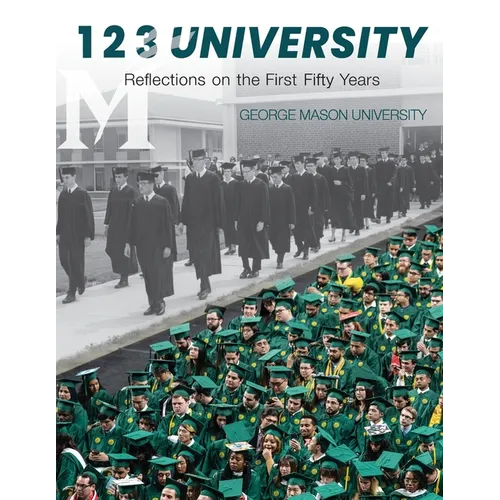1 2 3 University: Reflections on the First Fifty Years of George Mason University - Paperback