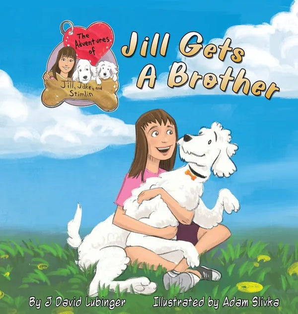 The Adventures of Jill, Jake, and Stimlin: Jill Gets A Brother - Hardcover