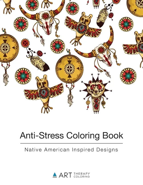 Anti-Stress Coloring Book: Native American Inspired Designs - Paperback