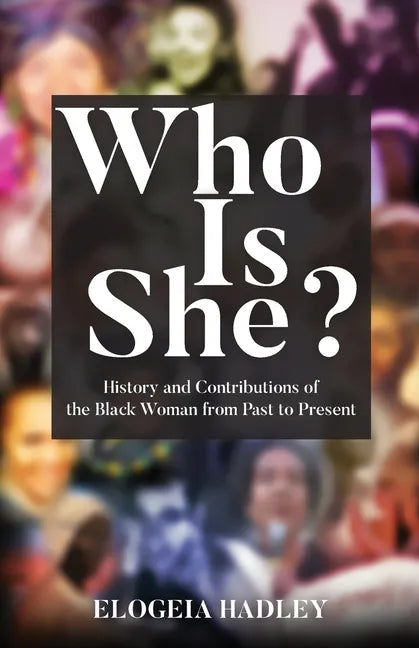 Who Is She? History and Contributions of the Black Woman from Past to Present - Paperback