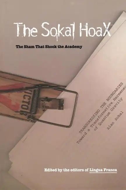 The Sokal Hoax: The Sham That Shook the Academy - Paperback