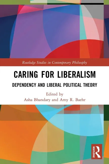 Caring for Liberalism: Dependency and Liberal Political Theory - Paperback