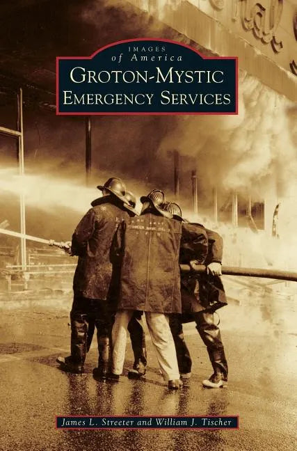 Groton-Mystic Emergency Services - Hardcover