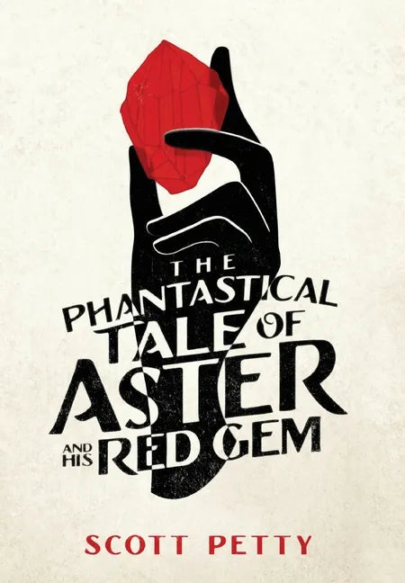 The Phantastical Tale of Aster and his Red Gem - Hardcover
