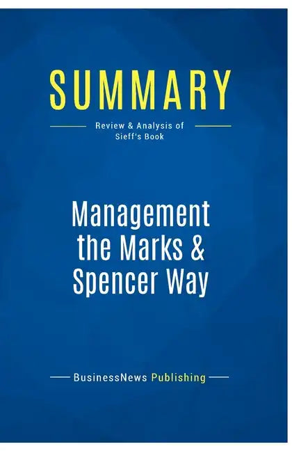 Summary: Management the Marks & Spencer Way: Review and Analysis of Sieff's Book - Paperback