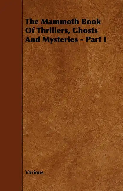 The Mammoth Book of Thrillers, Ghosts and Mysteries - Part I - Paperback