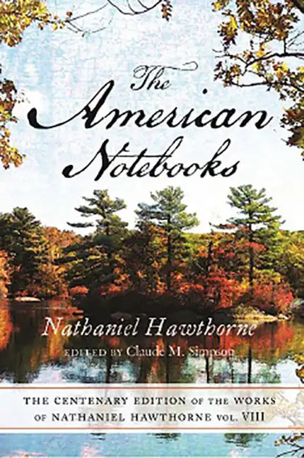 Centenary Ed Works Nathaniel Hawthorne: Vol. VIII, the American Notebooks - Paperback