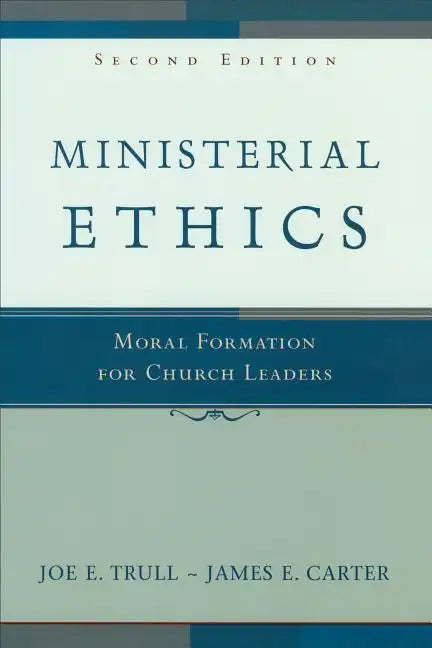 Ministerial Ethics: Moral Formation for Church Leaders - Paperback