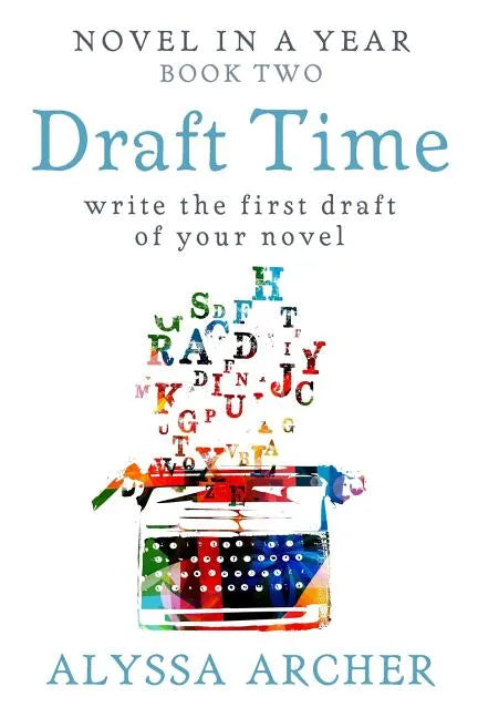 Draft Time: Write the First Draft of Your Novel - Paperback