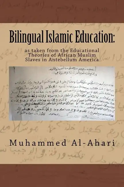 Bilingual Islamic Education: : As Taken from the Educational Theories of African Muslim Slaves in Antebellum America - Paperback