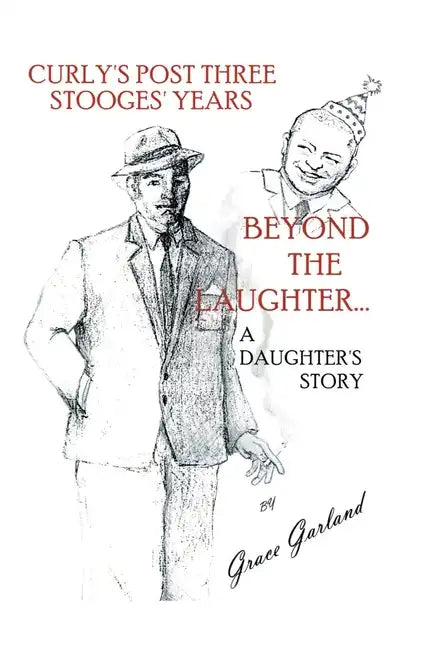 Beyond the Laughter...: A Daughter's Story of Curly's Post Three Stooges Years - Paperback