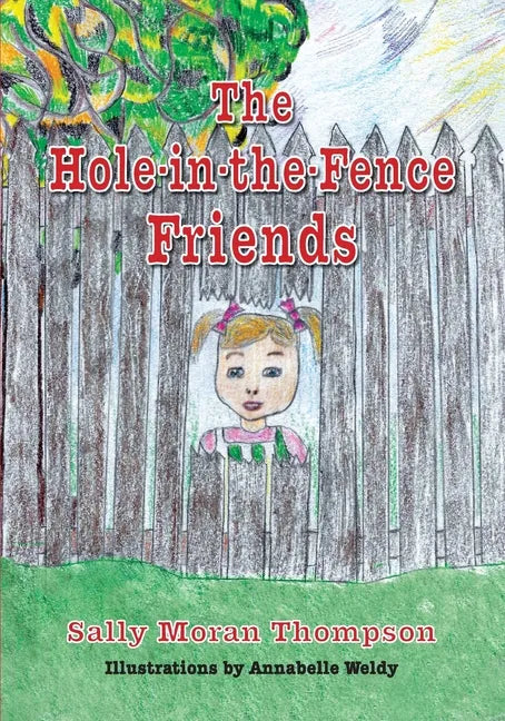 The Hole-in-the-Fence Friends - Paperback