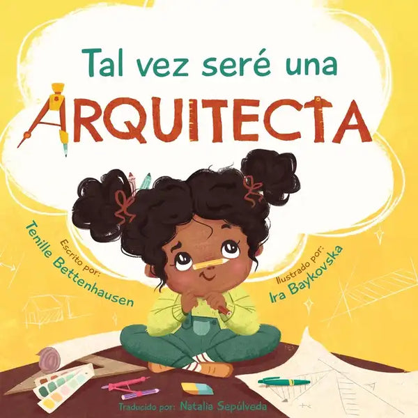 Tal vez seré una Arquitecta: Maybe I'll be an Architect (Spanish Edition) - Paperback
