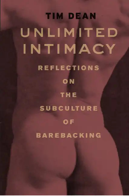 Unlimited Intimacy: Reflections on the Subculture of Barebacking - Paperback