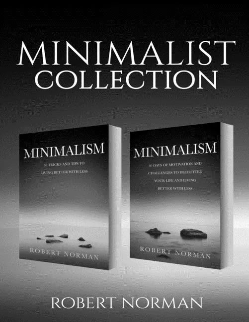 Minimalism: 2 BOOKS in 1! 30 Days of Motivation and Challenges to Declutter Your Life and Live Better With Less, 50 Tricks & Tips - Paperback