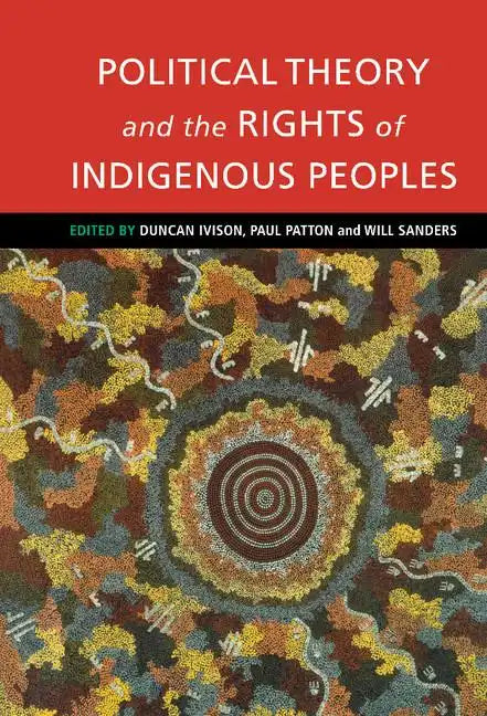 Political Theory and the Rights of Indigenous Peoples - Hardcover