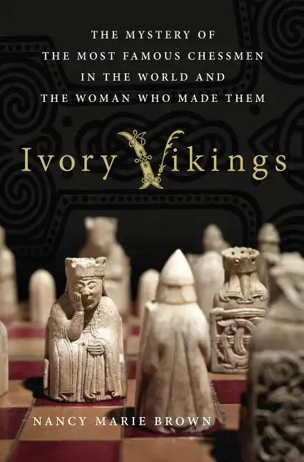 Ivory Vikings: The Mystery of the Most Famous Chessmen in the Wor - Hardcover