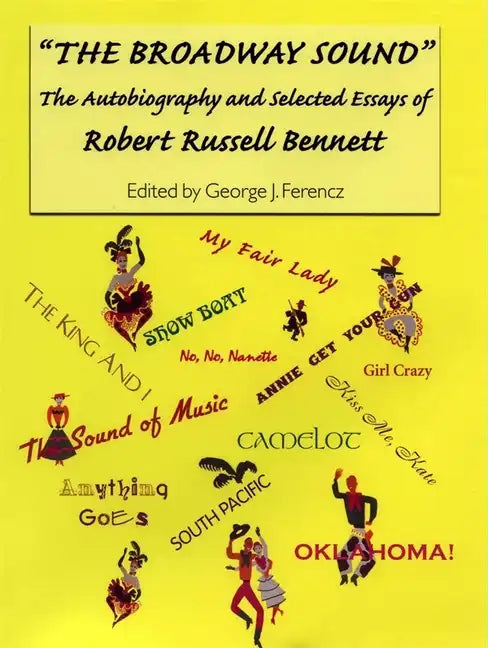 The Broadway Sound: The Autobiography and Selected Essays of Robert Russell Bennett - Paperback