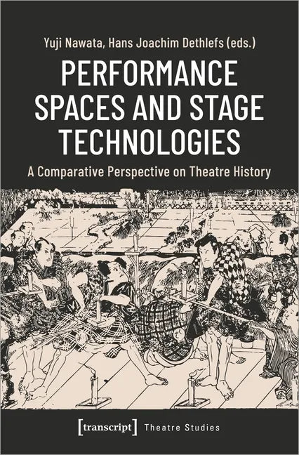 Performance Spaces and Stage Technologies: A Comparative Perspective on Theatre History - Paperback