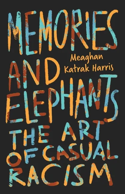Memories and Elephants: The art of casual racism - Paperback