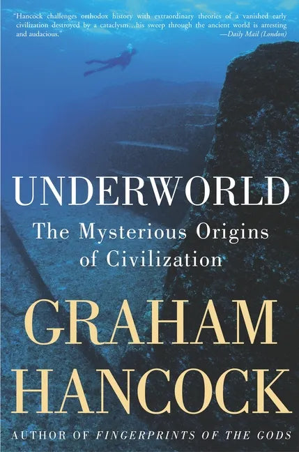 Underworld: The Mysterious Origins of Civilization - Paperback