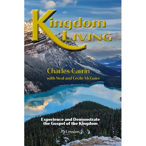 Kingdom Living: Experience and Demonstrate the Gospel of the Kingdom - Paperback