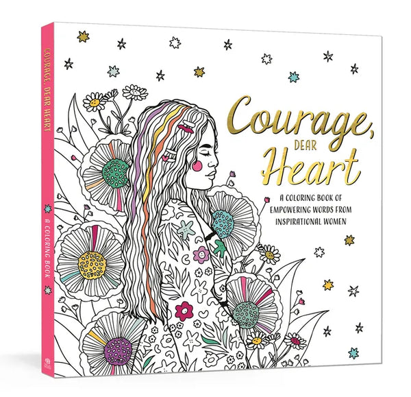 Courage, Dear Heart: A Coloring Book of Empowering Words from Inspirational Women - Paperback