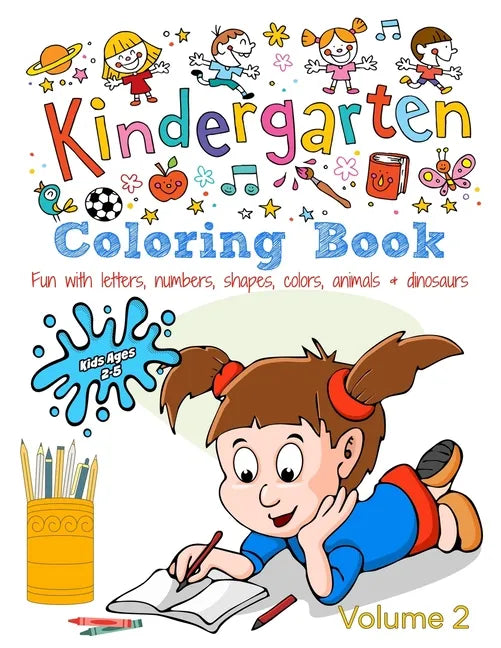 Kindergarten Coloring Book - Volume 2: Kids Ages 2-5: Fun with Letters, Numbers, Shapes, Colors, Animals & Dinosaurs - Paperback