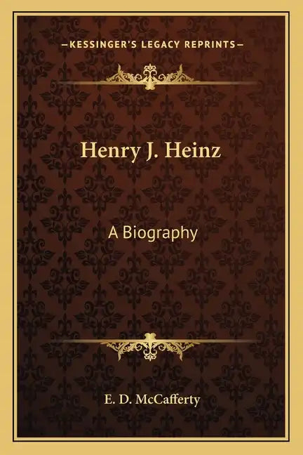 Henry J. Heinz: A Biography - Paperback