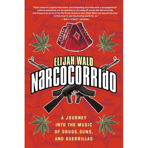 Narcocorrido: A Journey Into the Music of Drugs, Guns, and Guerrillas - Paperback