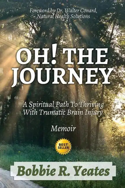 Oh! The Journey: A Spiritual Path to Thriving with Traumatic Brain Injury - Paperback