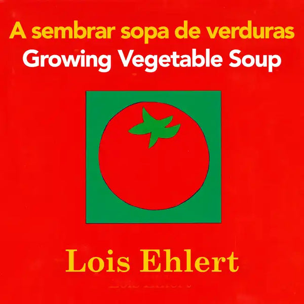 Growing Vegetable Soup/Sembrar Sopa de Verduras Board Book: Bilingual English-Spanish - Board Book