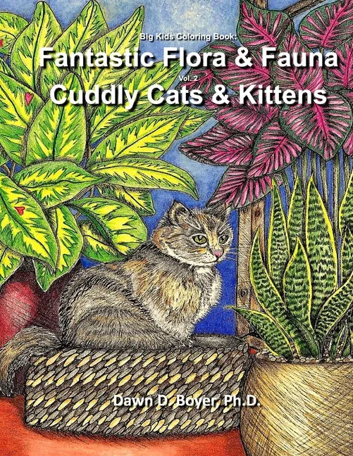 Big Kids Coloring Book - Fantastic Flora and Fauna: Volume Two - Contented Cats & Kittens - Paperback