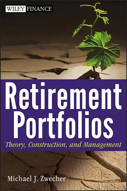 Retirement Portfolios: Theory, Construction, and Management - Hardcover