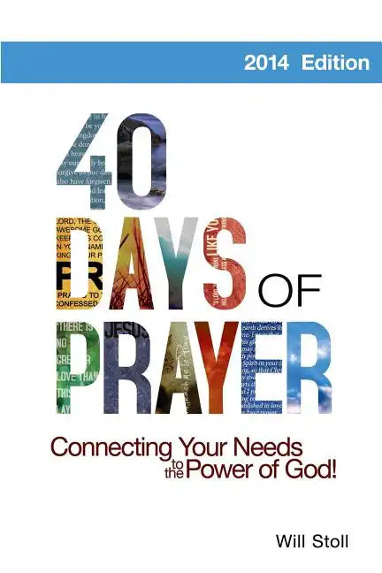 40 Days of Prayer: Connecting Your Needs to the Power of God - Paperback