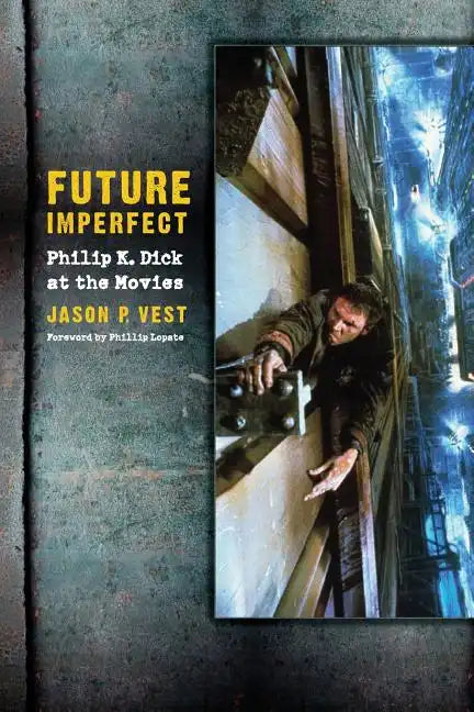 Future Imperfect: Philip K. Dick at the Movies - Paperback