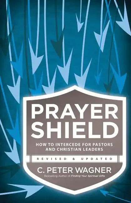Prayer Shield: How to Intercede for Pastors and Christian Leaders - Paperback